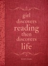 Girl Discovers Reading Then Discovers Life: A Journal - Nancy Pearl