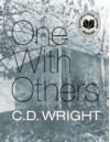 One with Others: [a little book of her days] - C.D. Wright