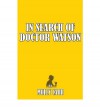 In Search of Dr Watson - A Sherlockian Investigation - Molly Carr