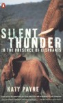 Silent Thunder: In the Presence of Elephants - Katy Payne