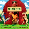 Horseplay - Karma Wilson, Jim McMullan