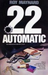 22 Automatic: An Emerson Dunn Mystery (Emerson Dunn Mysteries) - Roy Maynard