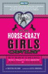 For Horse-Crazy Girls Only: Everything You Want to Know About Horses - Christina Wilsdon, Alecia Underhill