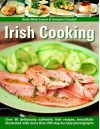 Irish Cooking: Over 70 Deliciously Authentic Irish Recipes, Beautifully Illustrated with More Than 275 Step-By-Step Photographs - Biddy White Lennon, Georgina Campbell