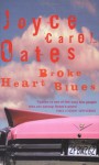 Broke Heart Blues - Joyce Carol Oates