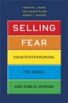 Selling Fear: Counterterrorism, the Media, and Public Opinion - Brigitte L. Nacos, Yaeli Bloch-Elkon, Robert Y. Shapiro