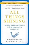 All Things Shining: Reading the Western Classics to Find Meaning in a Secular Age - Hubert L. Dreyfus, Sean Dorrance Kelly