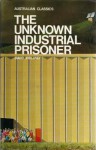 The Unknown Industrial Prisoner - David Ireland