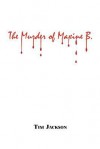 The Murder of Maxine B. - Tim Jackson