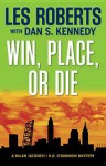 Win, Place, or Die - Les Roberts, Dan S Kennedy