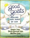 Good Goats: Healing Our Image of God - Dennis Linn, Sheila Fabricant Linn, Matthew Linn, Francisco Miranda