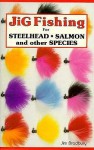 Jig Fishing for Steelhead, Salmon, and Other Species - Jim Bradbury