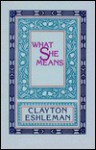 What She Means - Clayton Eshleman