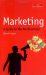 Marketing: A Guide to the Fundamentals - Patrick Forsyth