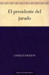 El presidente del jurado (Spanish Edition) - Charles Dickens