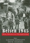 Belsen 1945: New Historical Perspectives - Suzanne Bardgett