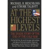 At the Highest Levels: The Inside Story of the End of the Cold War - Michael R. Beschloss, Strobe Talbott