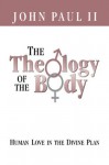 The Theology of the Body: Human Love in the Divine Plan (Parish Resources) - Pope John Paul II