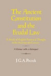 The Ancient Constitution and the Feudal Law: A Study of English Historical Thought in the Seventeenth Century - J.G.A. Pocock