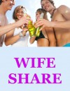 WIFE SHARE (Five Slut Wife Erotica Stories) - Julie Bosso, Erika Hardwick, Cindy Jameson, Debbie Brownstone, DP Backhaus