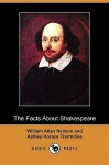 The Facts about Shakespeare (Dodo Press) - William Allan Neilson, Ashley Horace Thorndike