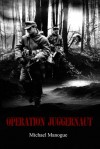 Operation Juggernaut - Michael Manogue