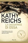 La cacciatrice di ossa (Temperance Brennan, #14) - Kathy Reichs, I. Annoni