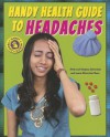 Handy Health Guide to Headaches - Alvin Silverstein, Virginia Silverstein, Laura Silverstein Nunn