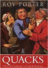 Quacks: Fakers & Charlatans In English Medicine - Roy Porter