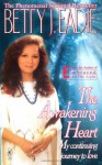 The Awakening Heart: My Continuining Journey To Love - Betty J. Eadie