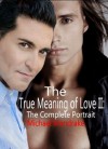 True Meaning of Love Two: The Complete Portrait - Michael Mandrake, Julie Hayes, Amanda Struz