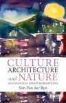 Culture, Architecture and Nature: An Ecological Design Retrospective - Sim Van Der Ryn