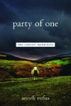 Party of One. The Loners' Manifesto - Anneli Rufus