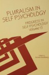 Progress in Self Psychology, V. 15: Pluralism in Self Psychology - Arnold Goldberg