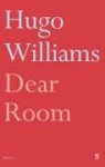 Dear Room - Hugo Williams