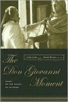 The <i>Don Giovanni</i> Moment: Essays on the Legacy of an Opera - Lydia Goehr, Daniel Alan Herwitz