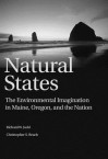 Natural States: "The Environmental Imagination in Maine, Oregon, and the Nation" - Richard W Judd