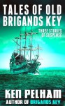 Tales of Old Brigands Key - Ken Pelham