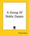 A Group of Noble Dames - Thomas Hardy