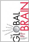 The Global Brain: Your Roadmap for Innovating Faster and Smarter in a Networked World - Satish Nambisan, Mohanbir Sawhney