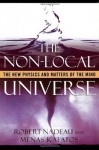 The Non-Local Universe: The New Physics and Matters of the Mind - Robert Nadeau, Minas C. Kafatos