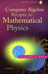 Computer Algebra Recipes for Mathematical Physics [With CDROM] - Richard H. Enns