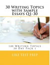 30 Writing Topics with Sample Essays Q1-30 (120 Writing Topics 30 Day Pack) - LIKE Test Prep