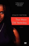 That Mean Old Yesterday: A Memoir - Stacey Patton