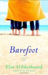 Barefoot: A Novel - Elin Hilderbrand