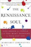 The Renaissance Soul: Life Design for People with Too Many Passions to Pick Just One - Margaret Lobenstine