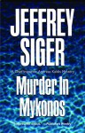 Murder in Mykonos: A Chief Inspector Kaldis Mystery - Jeffrey Siger