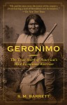 Geronimo: The True Story of America's Most Ferocious Warrior - Geronimo