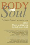 Body and Soul: Rethinking Sexuality as Justice-Love - Marvin M. Ellison, Sylvia Thorson-Smith