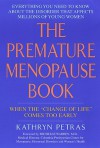 The Premature Menopause Book: : When The change Of Life Comes Too Early - Kathryn Petras